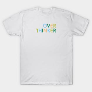 Over thinker T-Shirt